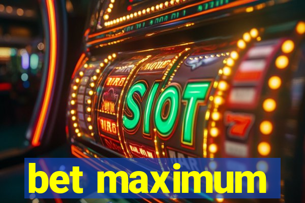 bet maximum